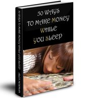 50 ways to make money while you sleep